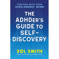 The Adhder's Guide to Self-Discovery: Thriving with Your High-Energy Mind