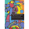 Algonquian Spirit: Contemporary Translations of the Algonquian Literatures of North America