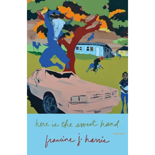 Here Is the Sweet Hand: Poems