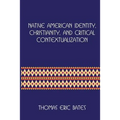 Native American Identity, Christianity, and Critical Contextualization: Centre for Pentecostal Theology Native North American Contextual Movement Seri