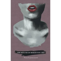 The Mouth of Which You Are