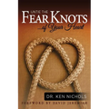 Untie the Fear Knots of Your Heart