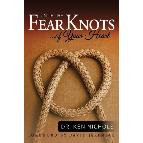Untie the Fear Knots of Your Heart