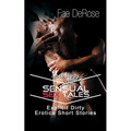 Sensual Sex Tales: Explicit Dirty Erotica Short Stories