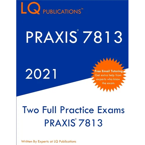 PRAXIS 7813: Two Full Practice Exam - Updated Exam Questions - Free Online Tutoring