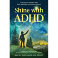 Shine with ADHD: Unlock your Potential with Skills, Medicine, and Micronutrients