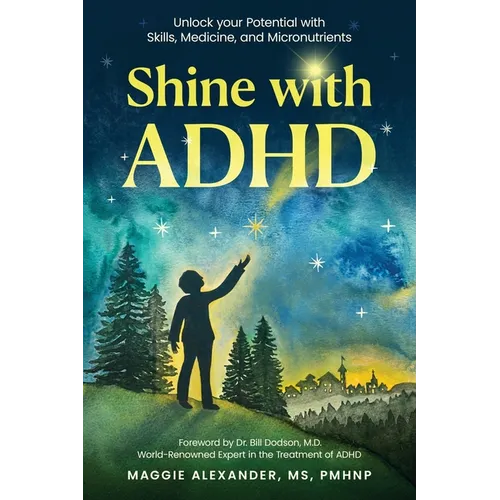 Shine with ADHD: Unlock your Potential with Skills, Medicine, and Micronutrients
