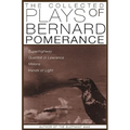 The Collected Plays of Bernard Pomerance: Superhighway, Quantrill in Lawrence, Melons, Hands of Light