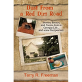 Dust From a Red Dirt Road: Stories, Essays, and Poems of a Georgia Life...and some recipes too.