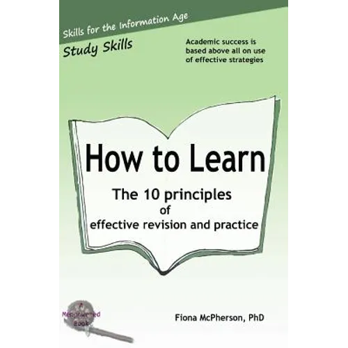 How to Learn: The 10 principles of effective revision & practice
