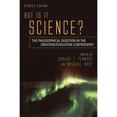 But Is It Science?: The Philosophical Question in the Creation/Evolution Controversy