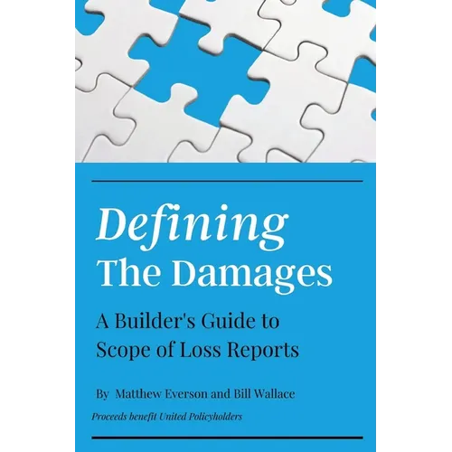 Defining the Damages: The Builder's Guide to Scope of Loss Reports