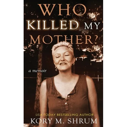 Who Killed My Mother: a memoir