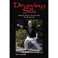 Drawing Silk: Masters' Secrets for Successful Tai Chi Practice