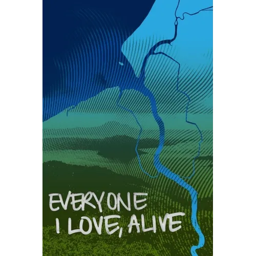 Everyone I Love, Alive