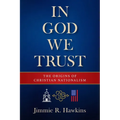 In God We Trust: The Origins of Christian Nationalism
