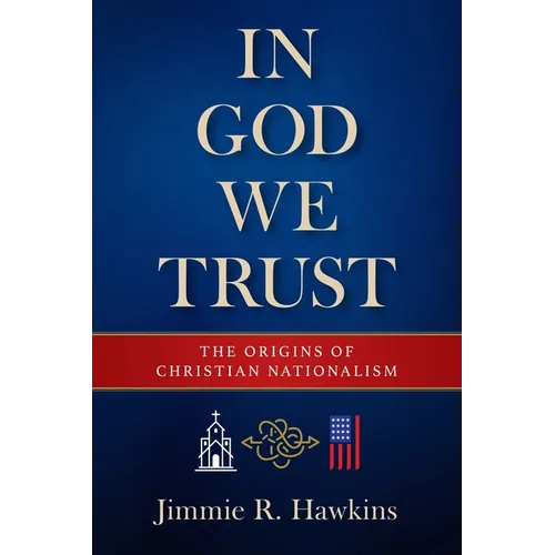 In God We Trust: The Origins of Christian Nationalism