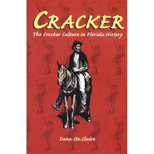Cracker: Cracker Culture in Florida History