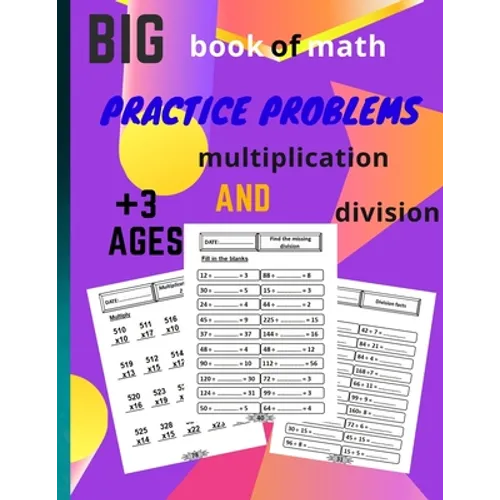 big book of math practice problems multiplication and division: multiplication and division workbook, Facts and Exercises on Multiplying and Dividing,
