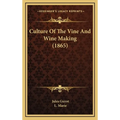 Culture Of The Vine And Wine Making (1865)