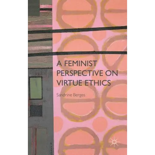 A Feminist Perspective on Virtue Ethics