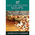 37 Gift Jar Recipes: Soups: Inexpensive, DIY gifts that will make you more popular than Santa.