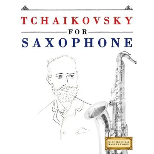 Tchaikovsky for Saxophone: 10 Easy Themes for Saxophone Beginner Book