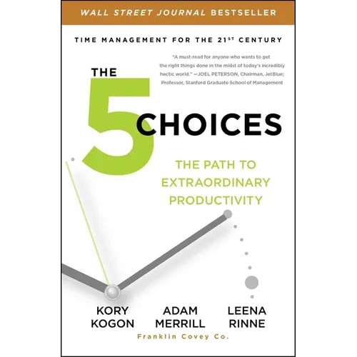 The 5 Choices: The Path to Extraordinary Productivity