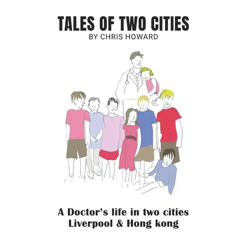 Tales of Two Cities: A doctor's life in Liverpool and Hong Kong