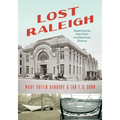Lost Raleigh: Exploring the Oak City's Architectural History