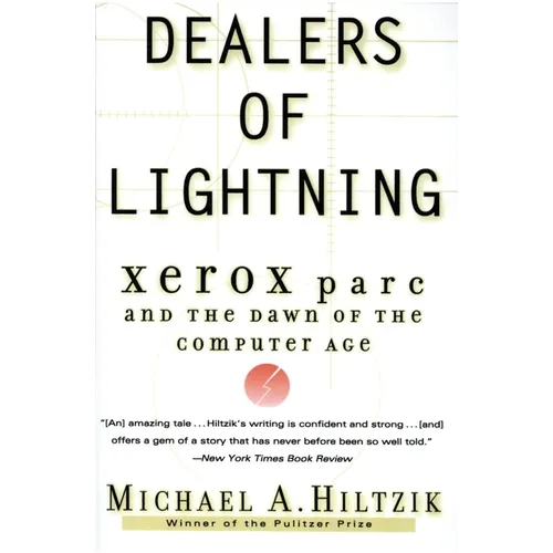 Dealers of Lightning: Xerox Parc and the Dawn of the Computer Age