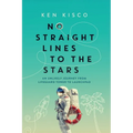No Straight Lines to the Stars: An Unlikely Journey from Lifeguard Tower to Launchpad