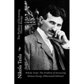 Nikola Tesla: The Problem of Increasing Human Energy (Illustrated Edition)