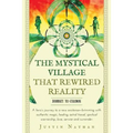 The Mystical Village That Rewired Reality