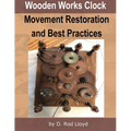Wooden Works Clock Movement Restoration & Best Practices