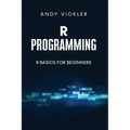 R Programming: R Basics for Beginners