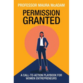 Permission Granted: A Call-to-Action Playbook for Women Entrepreneurs