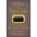 The Death of Cardinal Tosca: An Untold Adventure of Sherlock Holmes