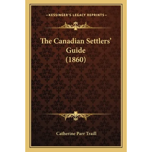 The Canadian Settlers' Guide (1860)