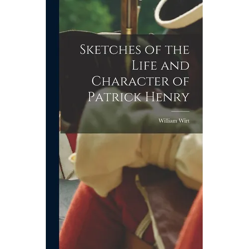Sketches of the Life and Character of Patrick Henry