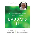 Reading, Praying, Living Pope Francis's Laudato Sì: A Faith Formation Guide