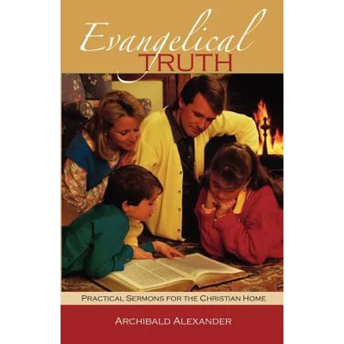 Evangelical Truth: Practical Sermons for the Christian Family