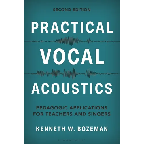 Practical Vocal Acoustics: Pedagogic Applications for Teachers and Singers