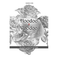 Hoodoo + Voodoo: Herb and Root Magick
