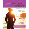 The Panic Workbook for Teens: Breaking the Cycle of Fear, Worry, and Panic Attacks