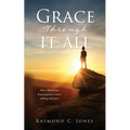 Grace Through It All: How I Went from Running from God to walking with Jesus