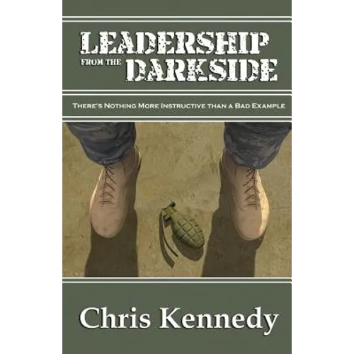 Leadership from the Darkside: There's Nothing More Instructive than a Bad Example