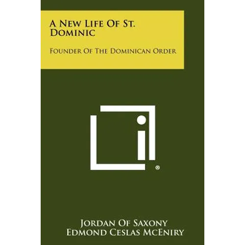 A New Life Of St. Dominic: Founder Of The Dominican Order