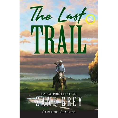 The Last Trail (Annotated, Large Print)