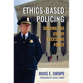 Ethics-Based Policing: Solving the Use of Excessive Force